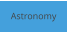 Astronomy