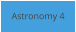 Astronomy 4