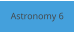 Astronomy 6